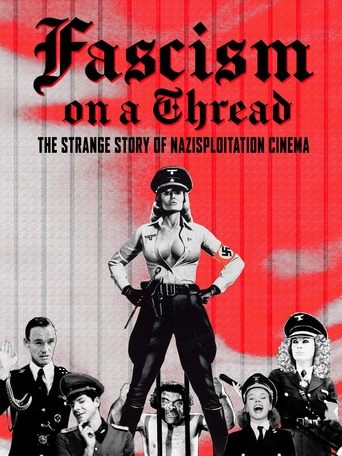 Fascism on a Thread: The Strange Story of Nazisploitation Cinema movie poster