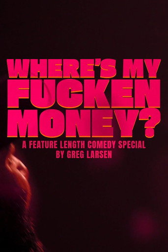 Greg Larsen: Where's My Fucken Money? movie poster