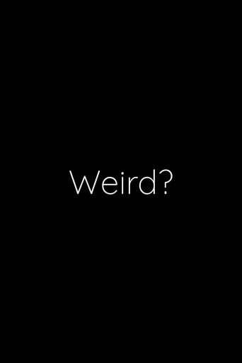 Weird? movie poster