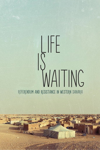 Life is waiting: referendum and resistance in Western Sahara movie poster