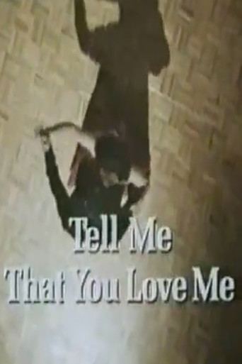 Tell Me That You Love Me movie poster
