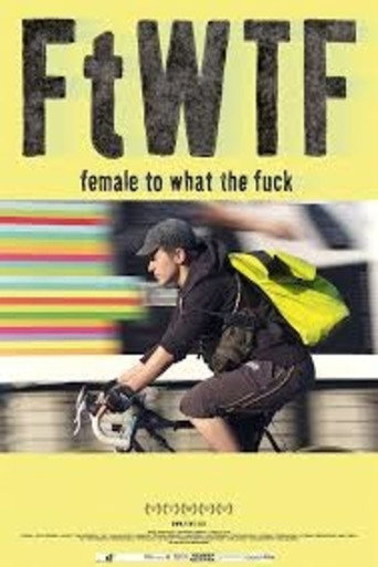 FtWTF: Female to What the Fuck movie poster