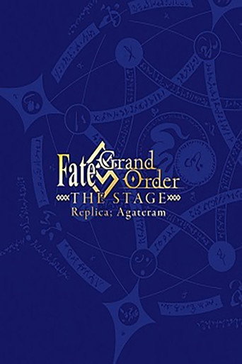 Fate/Grand Order THE STAGE: Replica; Agateram movie poster