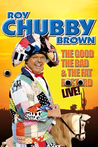 Roy Chubby Brown: The Good, The Bad & The Fat Bastard movie poster