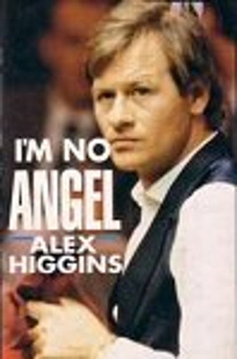 Alex Higgins: I'm No Angel movie poster
