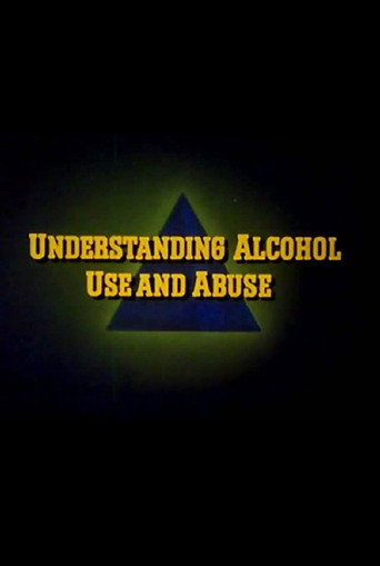 Understanding Alcohol Use and Abuse movie poster