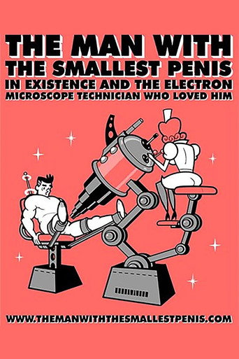 The Man with the Smallest Penis in Existence and the Electron Microscope Technician Who Loved Him movie poster