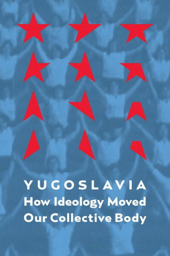 Yugoslavia: How Ideology Moved Our Collective Body movie poster