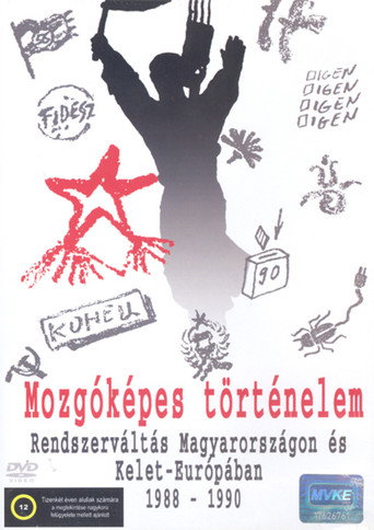Mozgóképes történelem – Rendszerváltás Magyarországon és Kelet-Európában 1988–1990 movie poster