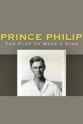Prince Philip: The Plot to Make a King movie poster