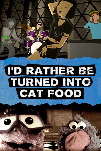 I'd Rather Be Turned Into Cat Food movie poster