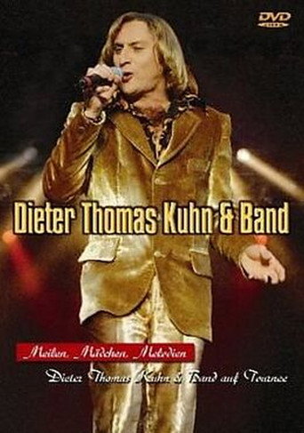 Dieter Thomas Kuhn & Band - Meilen, Mädchen, Melodien movie poster