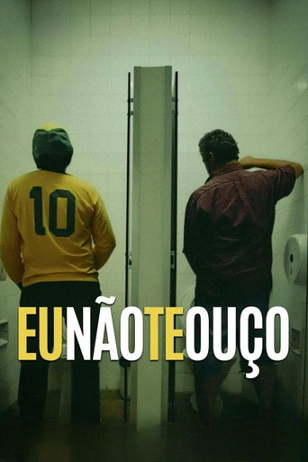 Eu Não Te Ouço movie poster