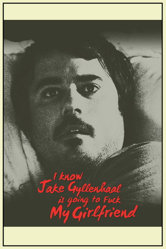 I Know Jake Gyllenhaal Is Going to Fuck My Girlfriend movie poster