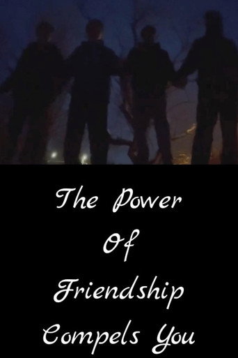 The Power of Friendship Compels You movie poster