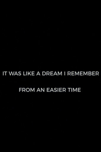 It Was Like A Dream I Remember from an Easier Time movie poster