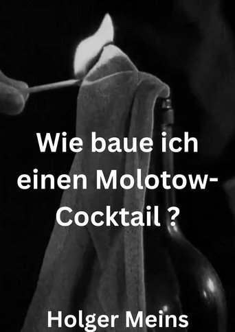 Wie baue ich einen Molotow-Cocktail ? movie poster