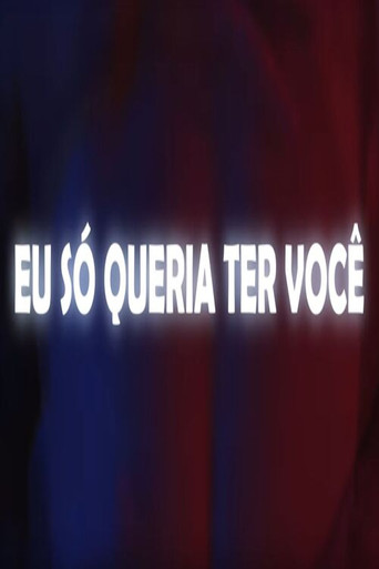 Eu Só Queria Ter Você movie poster