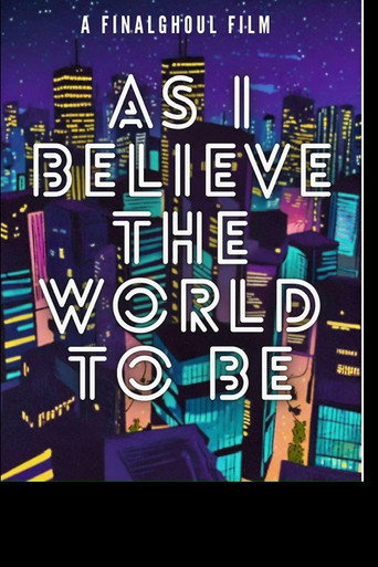 As i Believe The World To Be movie poster