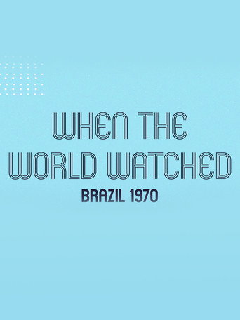 When the World Watched: Brazil 1970 movie poster