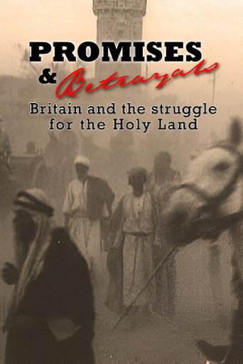 Promises & Betrayals: Britain and the Struggle for the Holy Land movie poster