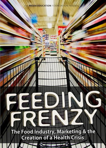 Feeding Frenzy: The Food Industry, Obesity and the Creation of a Health Crisis movie poster