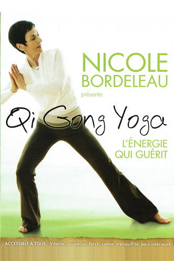 Nicole Bordeleau présente : Qi Gong Yoga, l'énergie qui guérit movie poster