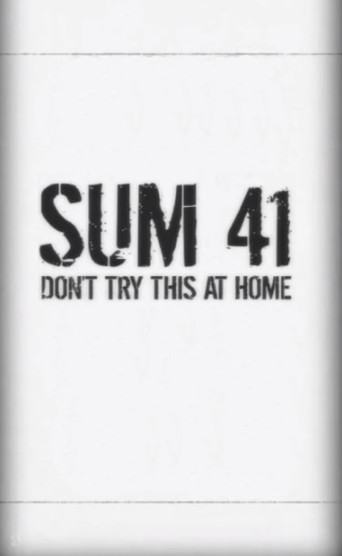 Sum 41: Don't Try This at Home movie poster