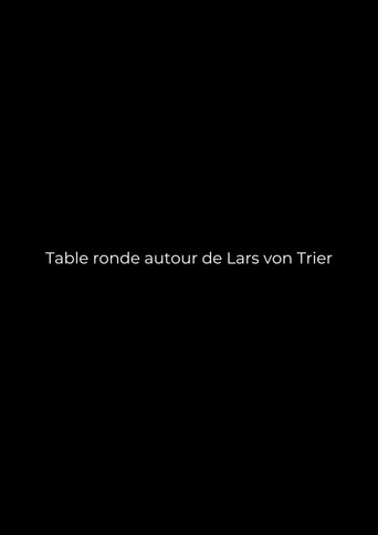 Table ronde autour de Lars von Trier movie poster