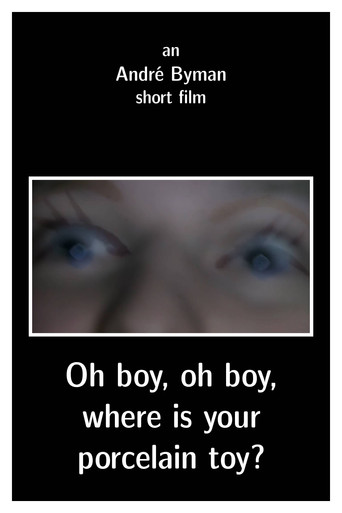 Oh boy, oh boy, where is your porcelain toy? movie poster