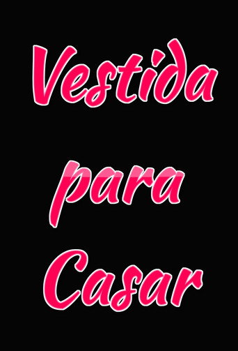 Vestida Para Casar movie poster