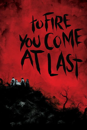 To Fire You Come at Last movie poster