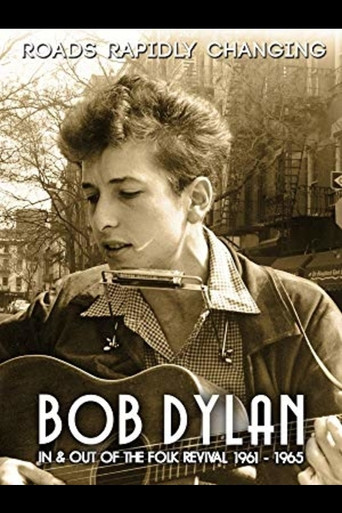 Bob Dylan: Roads Rapidly Changing - In & Out of the Folk Revival 1961 - 1965 movie poster