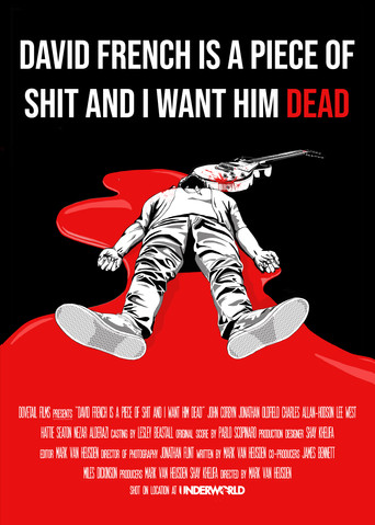 David French Is a Piece of Shit and I Want Him Dead movie poster
