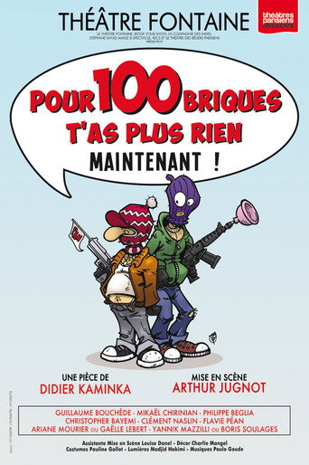 Pour 100 briques t'as plus rien maintenant ! movie poster