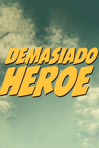 Demasiado Héroe movie poster