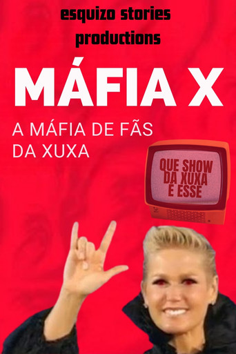 MÁFIA X | A MÁFIA DE FÃS DA XUXA movie poster