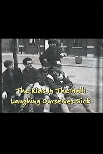 The Kids In The Hall: Laughing Ourselves Sick movie poster