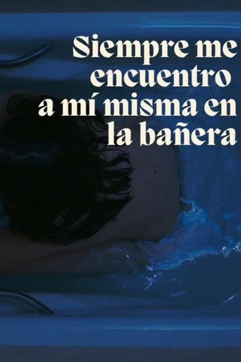 Siempre me acabo encontrando a mi misma en la bañera movie poster