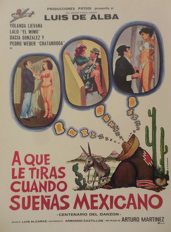 ¿A qué le tiras cuando sueñas... mexicano? movie poster