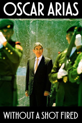Oscar Arias: Without a Shot Fired movie poster