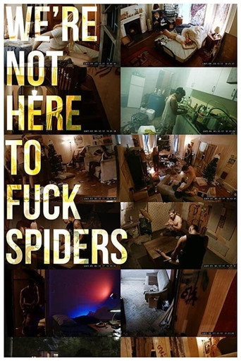 We're Not Here to Fuck Spiders movie poster