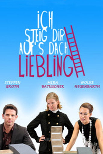 Ich steig dir aufs Dach, Liebling movie poster