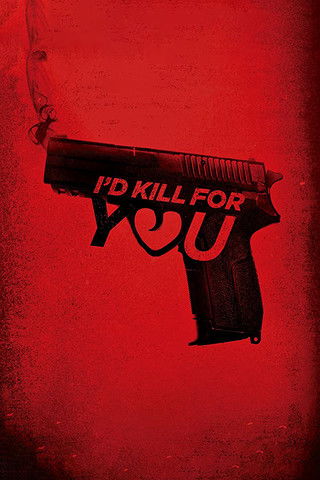 I'd Kill for You movie poster