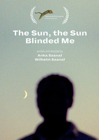 The Sun, the Sun Blinded Me movie poster