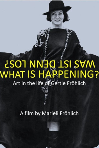What Is Happening? Art in the Life of Gertie Fröhlich movie poster