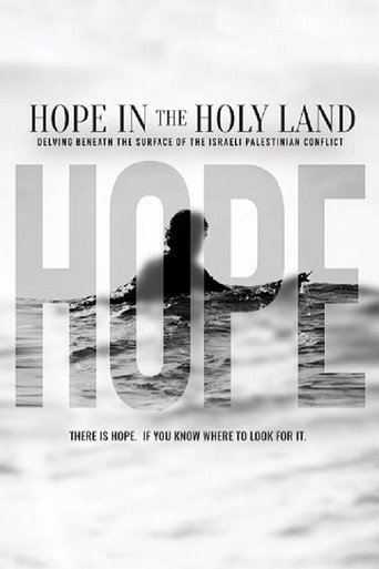 Hope in the Holy Land: Delving Beneath the Surface of the Israeli-Palestinian Conflict movie poster