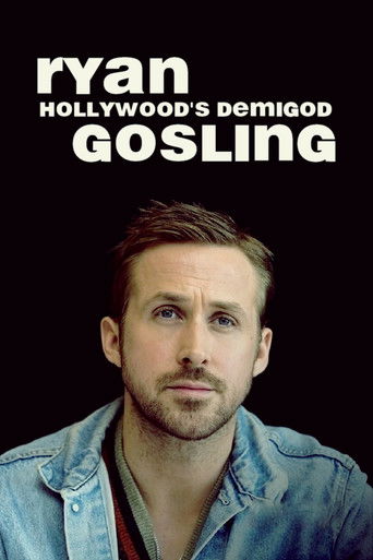 Ryan Gosling: Hollywood's Demigod movie poster