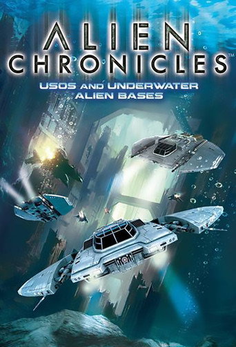 Alien Chronicles: USOs and Under Water Alien Bases movie poster