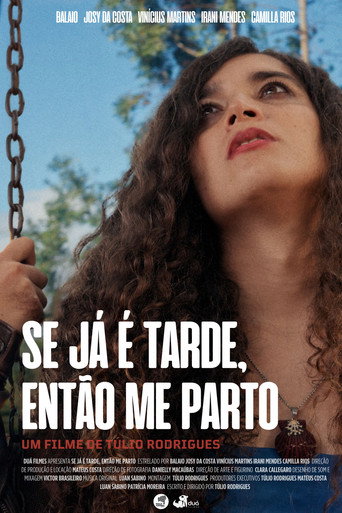 Se Já é Tarde, Então Me Parto movie poster